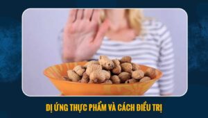 dị ứng thực phẩm và cách điều trị