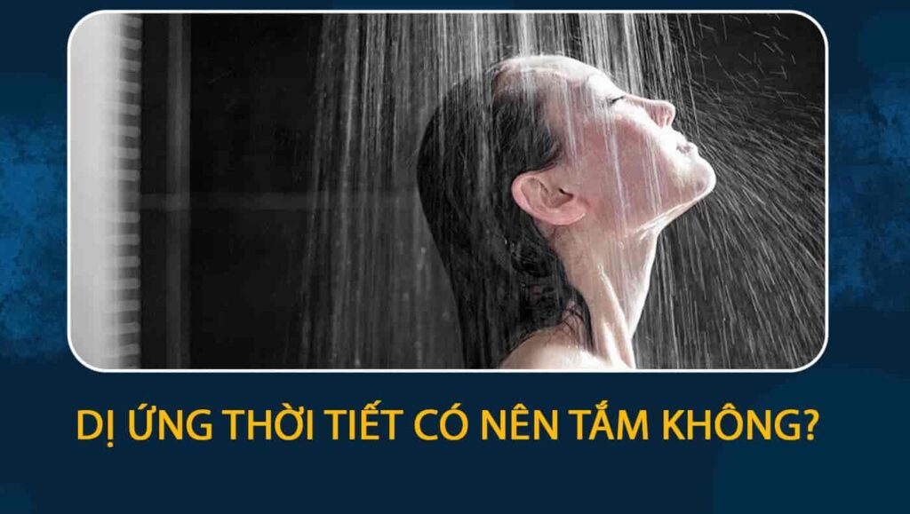 dị ứng thời tiết có nên tắm