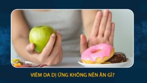 viêm da dị ứng không nên ăn gì