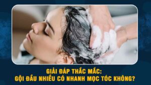 Gội đầu nhiều có nhanh mọc tóc