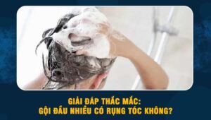 Gội đầu nhiều có rụng tóc không