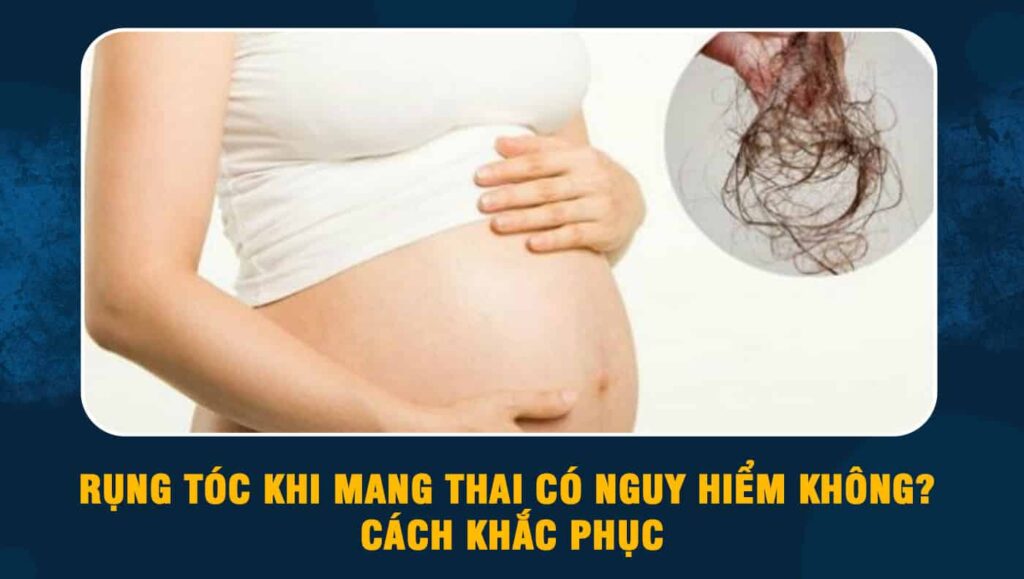 rụng tóc khi mang thai
