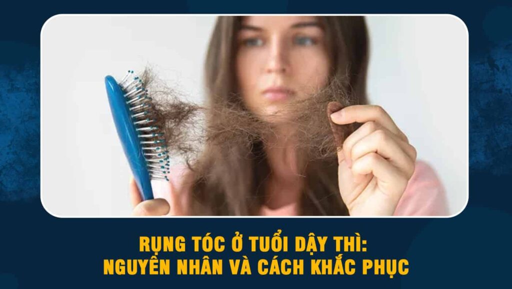 rụng tóc ở tuổi dậy thì