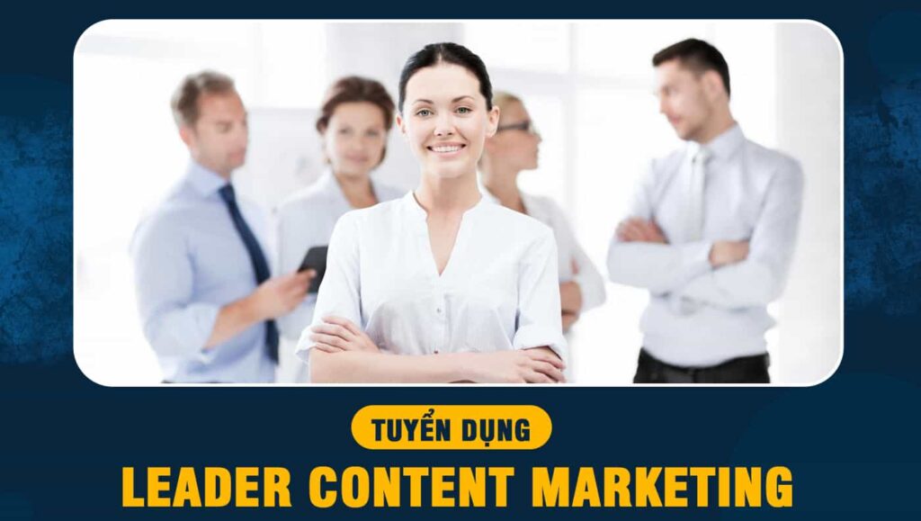 tuyển dụng Leader Content Marketing