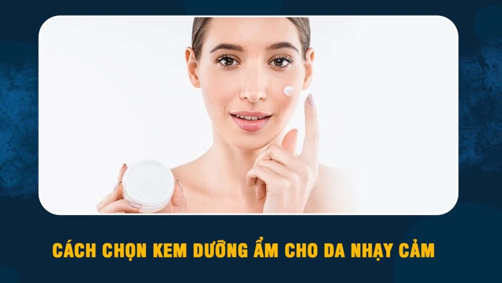 kem dưỡng ẩm cho da nhạy cảm