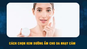 kem dưỡng ẩm cho da nhạy cảm