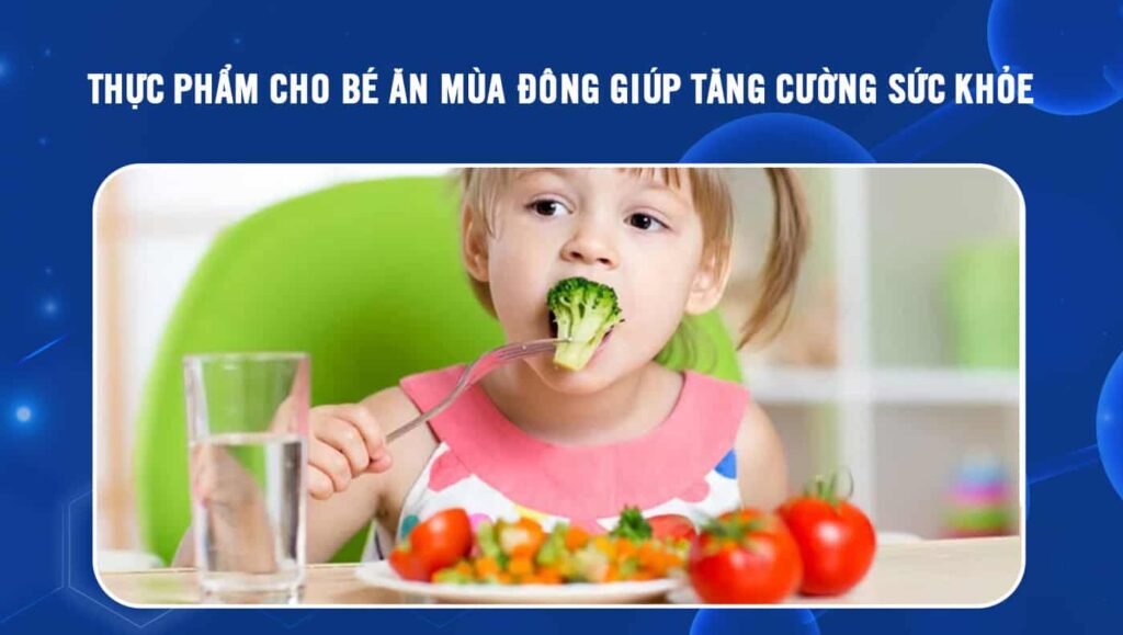 Thực phẩm cho bé ăn mùa đông
