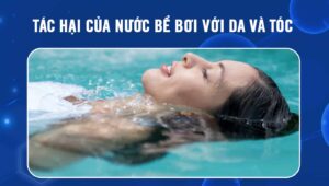tác hại của nước bể bơi với da và tóc